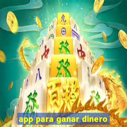 app para ganar dinero